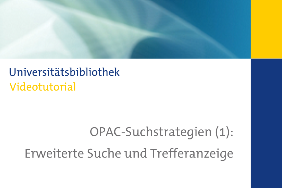 OPAC-Suchstrategien (1): Erweiterte Suche & Trefferanzeige